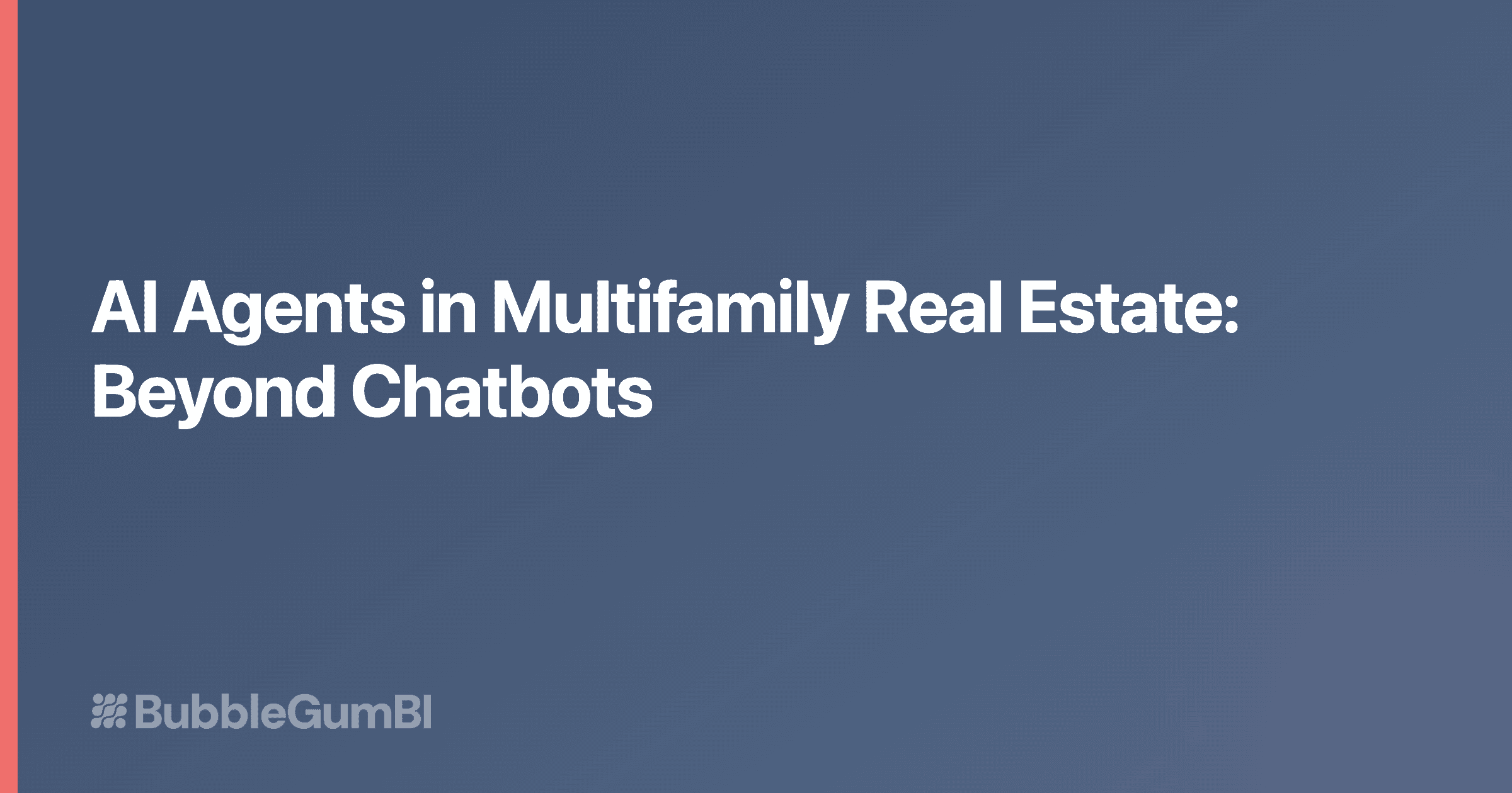 AI Agents in Multifamily Real Estate: Beyond Chatbots