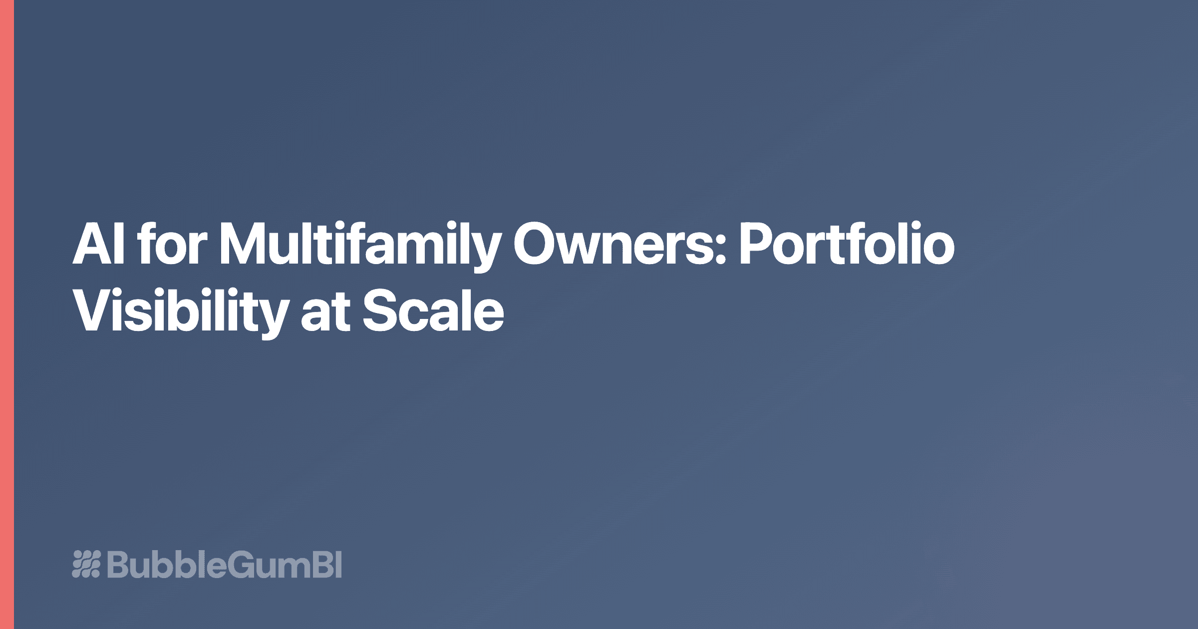 AI for Multifamily Owners: Portfolio Visibility at Scale