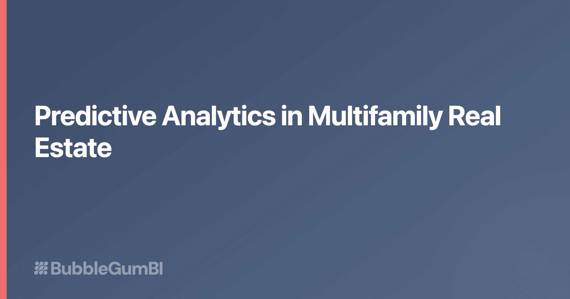 Predictive Analytics in Multifamily Real Estate: Guide