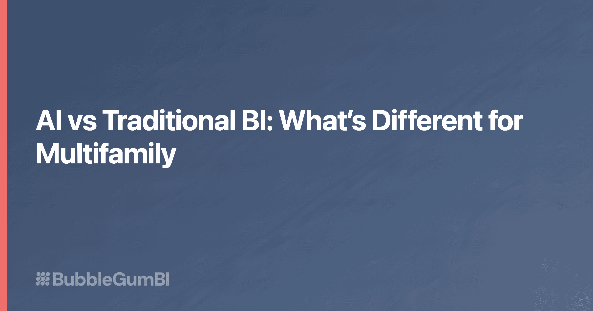 AI vs Traditional BI: What's Different for Multifamily