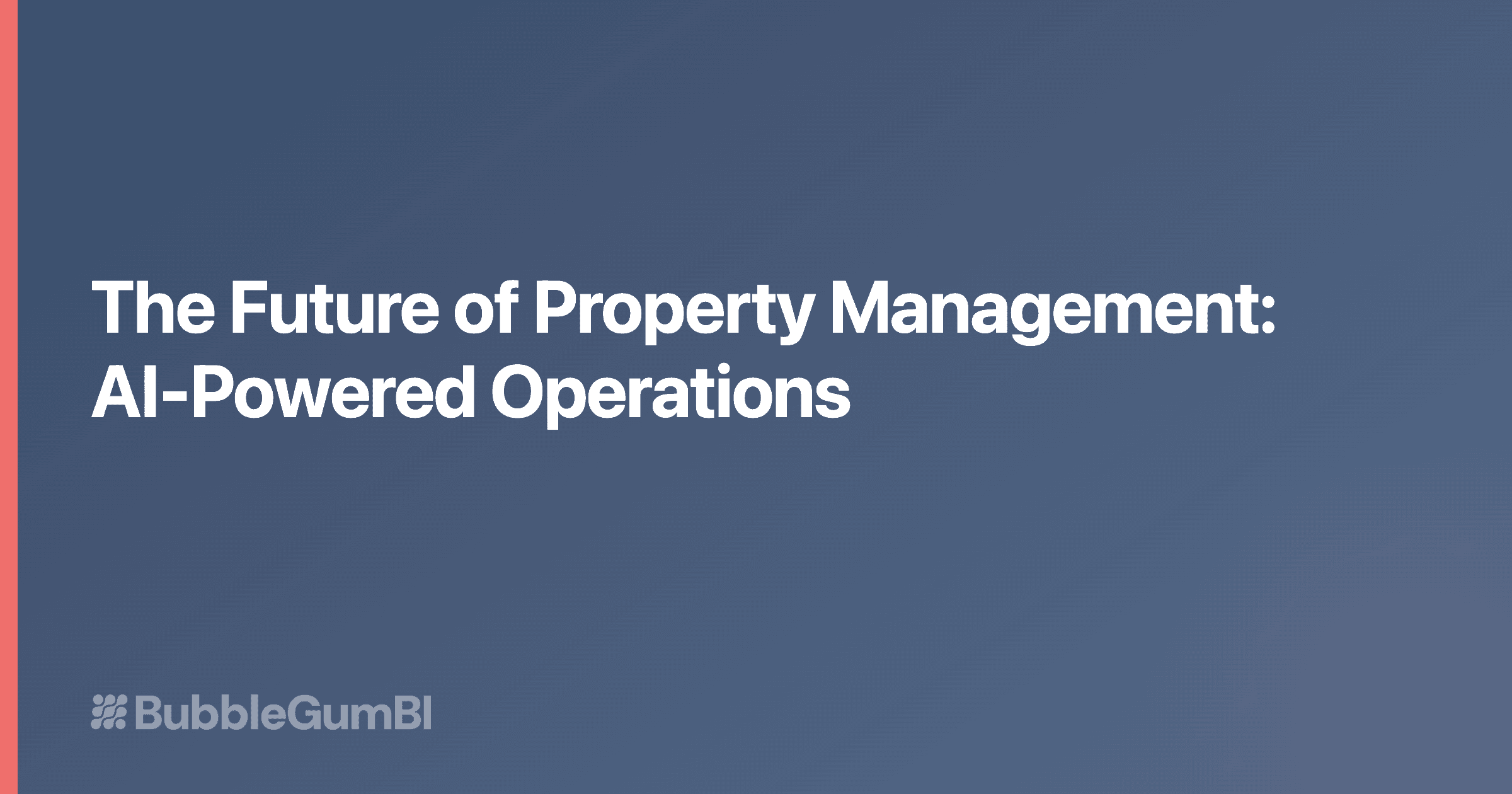 The Future of Property Management: AI-Powered Operations
