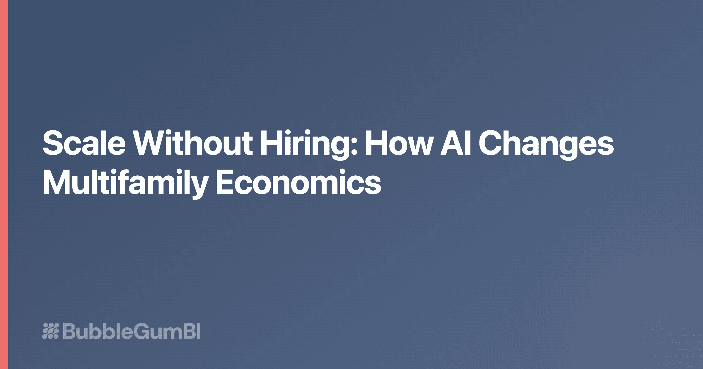 Scale Without Hiring: How AI Changes Multifamily Economics
