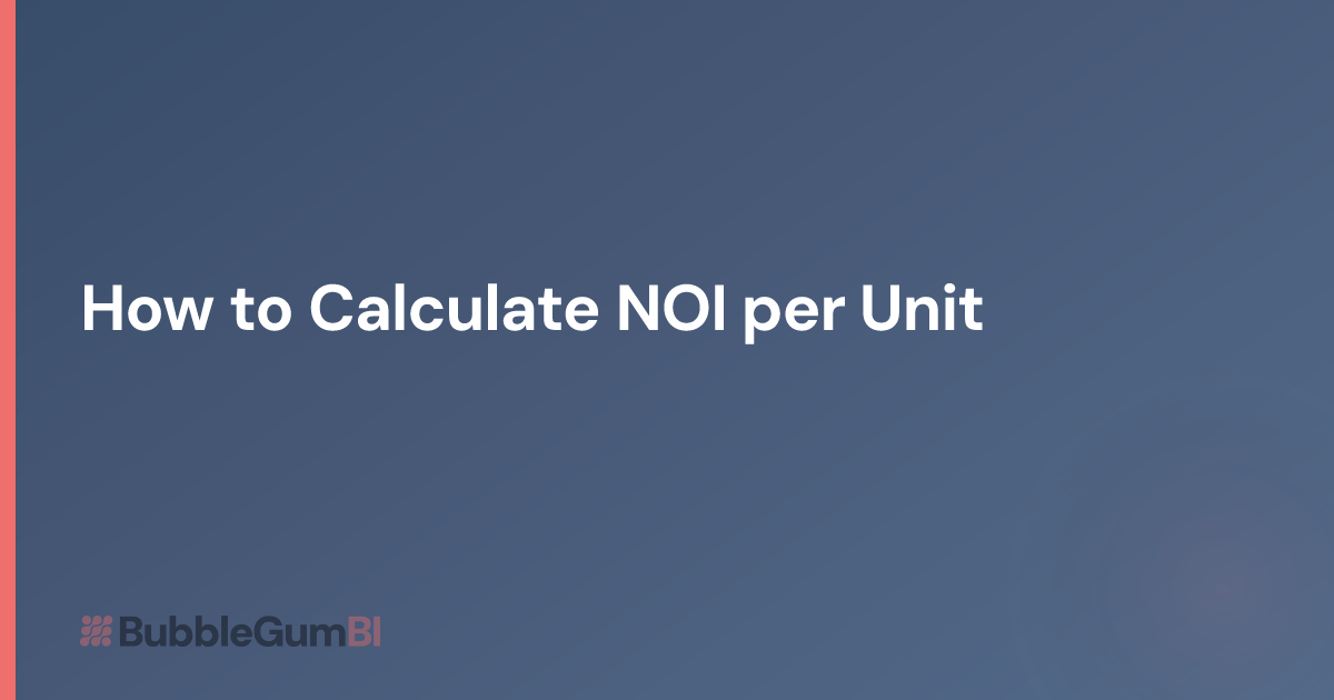 How to Calculate NOI per Unit | BubbleGum BI