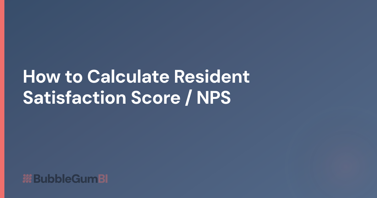 How to Calculate Resident Satisfaction Score / NPS | BubbleGum BI